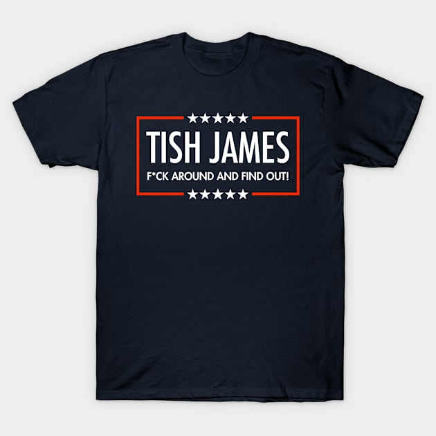 Tish James - F around and find out (censored) T-Shirt by skittlemypony